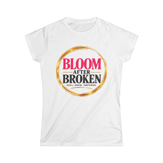 Bloom After Broken Women's Softstyle Tee