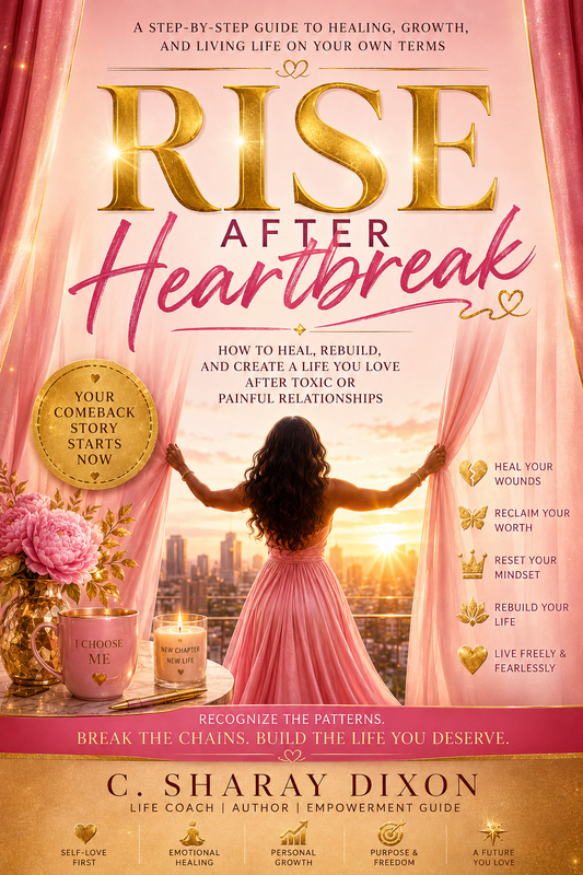 Rise After Heartbreak: Healing, Rebuilding Your Life, Rediscovering Your Worth & Becoming Who You Were Meant to Be